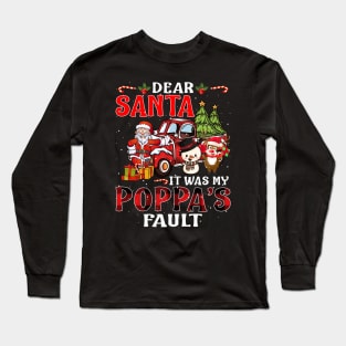 Dear Santa It Was My Poppa Fault Christmas Funny Chirtmas Gift Long Sleeve T-Shirt